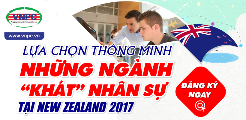 Lựa chọn thông minh những ngành "Khát" nhân sự tại New Zealand 2017