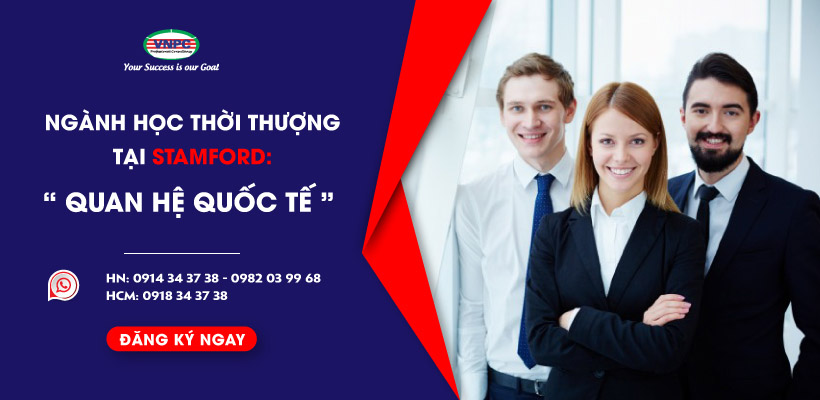 Ngành học thời thượng tại Stamford: Quan hệ quốc tế 