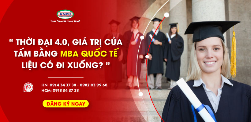 Thời đại 4.0 giá trị của tấm bằng MBA quốc tế liệu có đi xuống?