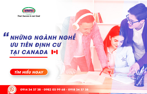 Kh&aacute;m ph&aacute; c&aacute;c ng&agrave;nh nghề ưu ti&ecirc;n định cư tại Canada